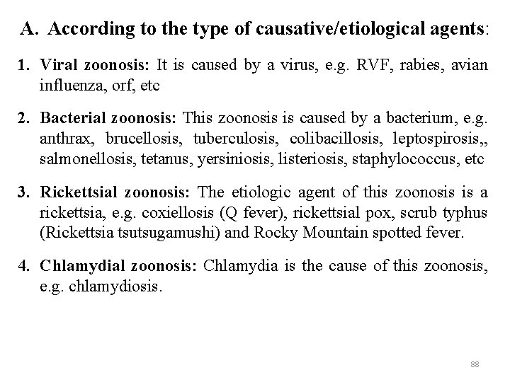 A. According to the type of causative/etiological agents: 1. Viral zoonosis: It is caused