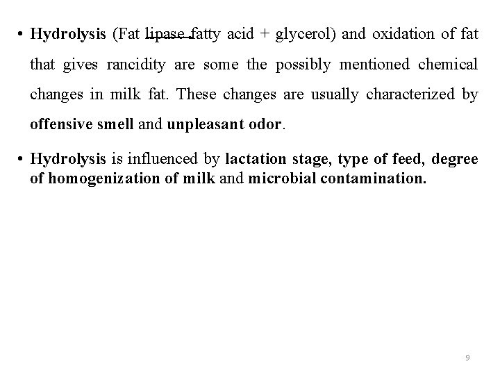  • Hydrolysis (Fat lipase fatty acid + glycerol) and oxidation of fat that