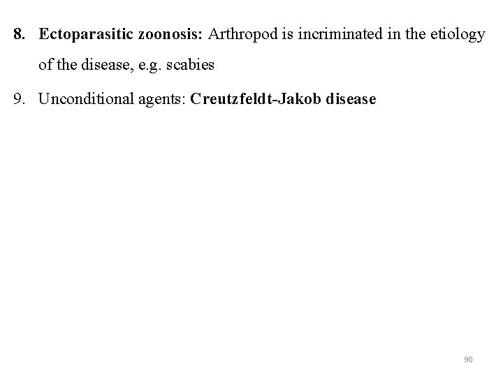 8. Ectoparasitic zoonosis: Arthropod is incriminated in the etiology of the disease, e. g.