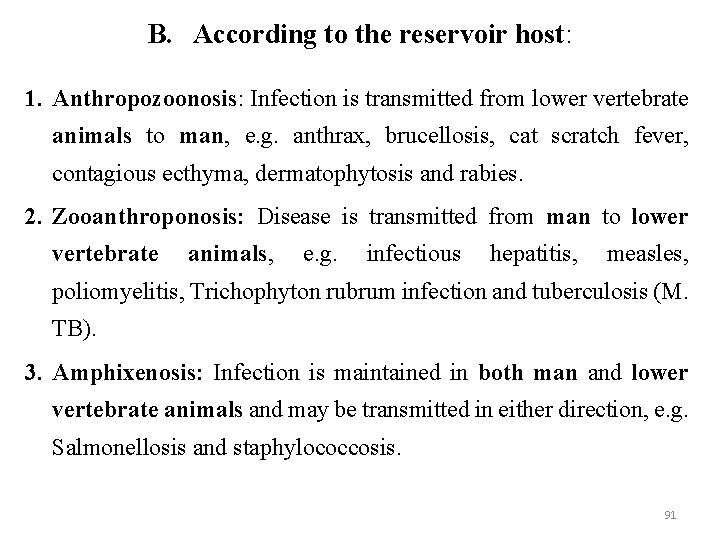 B. According to the reservoir host: 1. Anthropozoonosis: Infection is transmitted from lower vertebrate