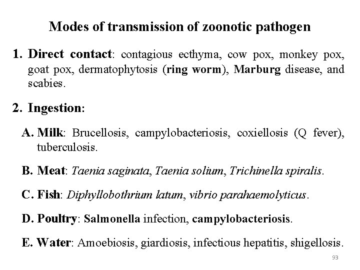 Modes of transmission of zoonotic pathogen 1. Direct contact: contagious ecthyma, cow pox, monkey