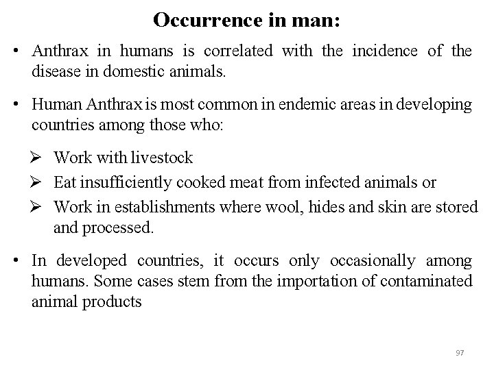 Occurrence in man: • Anthrax in humans is correlated with the incidence of the