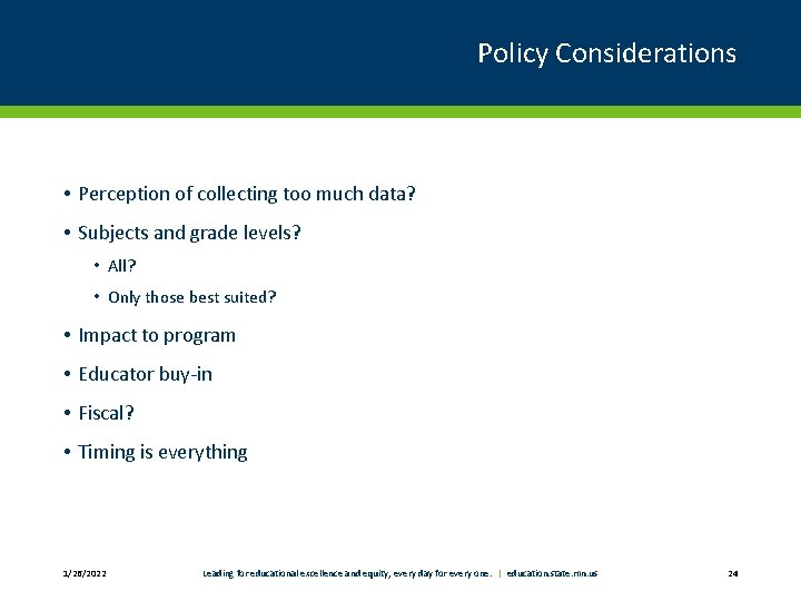 Policy Considerations • Perception of collecting too much data? • Subjects and grade levels?