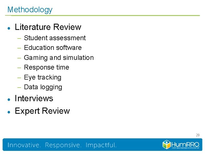 Methodology ● Literature Review – – – ● ● Student assessment Education software Gaming