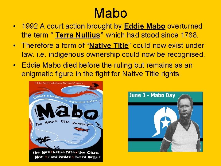 Mabo • 1992 A court action brought by Eddie Mabo overturned the term “ Mabo • 1992 A court action brought by Eddie Mabo overturned the term “