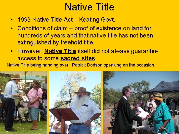 Native Title • 1993 Native Title Act – Keating Govt. • Conditions of claim Native Title • 1993 Native Title Act – Keating Govt. • Conditions of claim