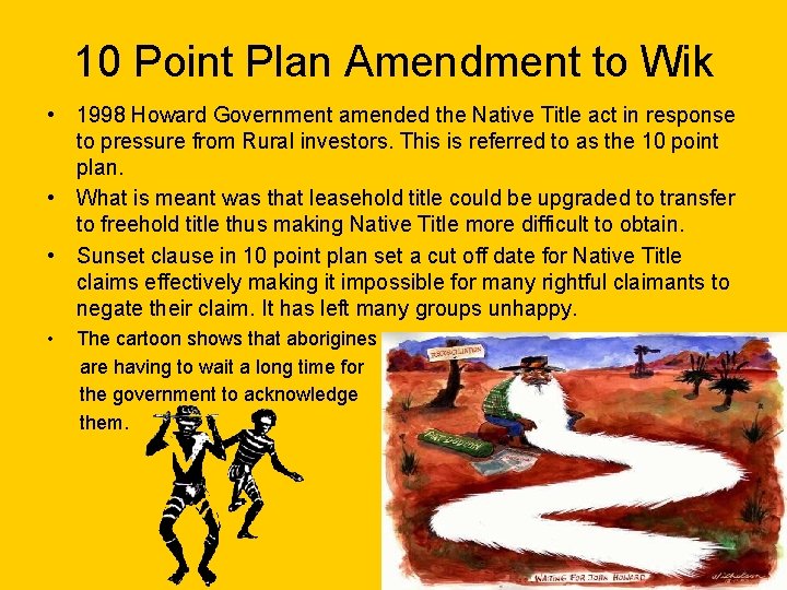10 Point Plan Amendment to Wik • 1998 Howard Government amended the Native Title 10 Point Plan Amendment to Wik • 1998 Howard Government amended the Native Title