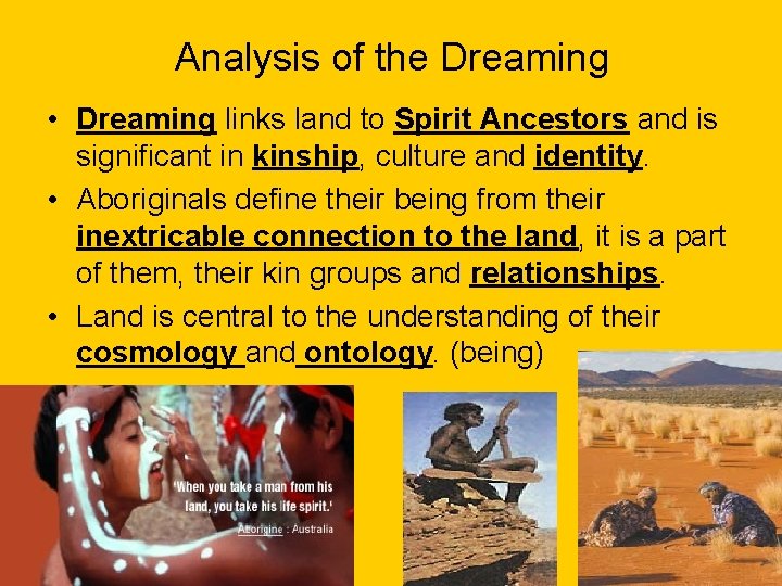 Analysis of the Dreaming • Dreaming links land to Spirit Ancestors and is significant Analysis of the Dreaming • Dreaming links land to Spirit Ancestors and is significant