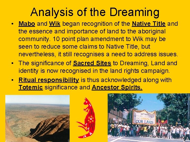Analysis of the Dreaming • Mabo and Wik began recognition of the Native Title Analysis of the Dreaming • Mabo and Wik began recognition of the Native Title