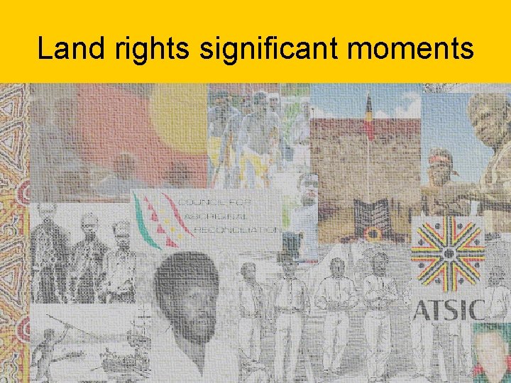 Land rights significant moments Land rights significant moments