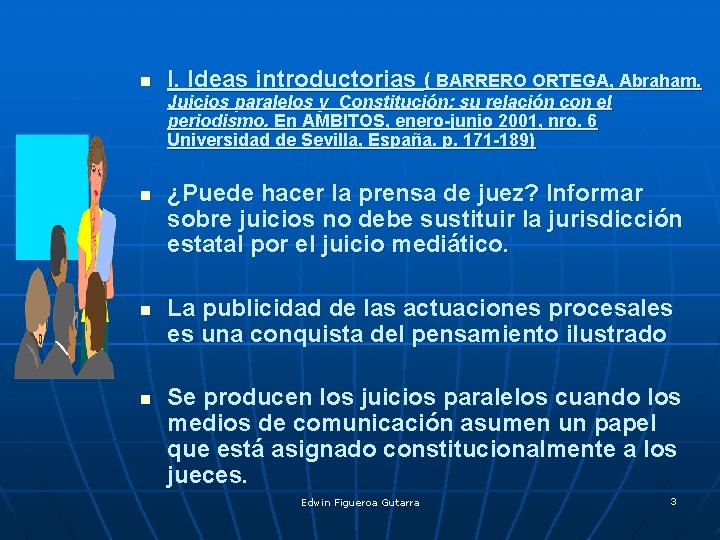 n I. Ideas introductorias ( BARRERO ORTEGA, Abraham. Juicios paralelos y Constitución: su relación