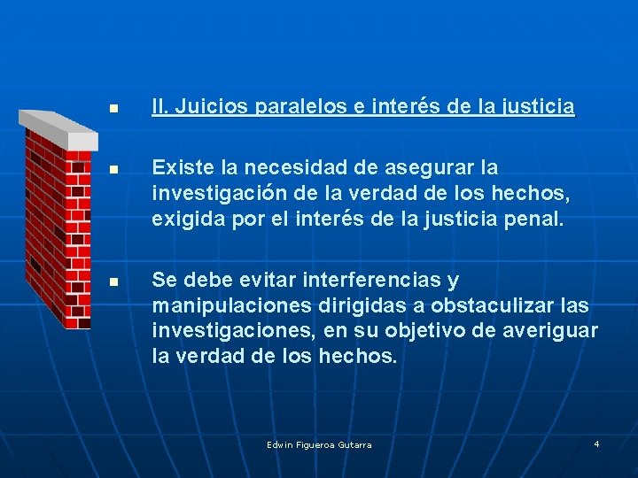 n n n II. Juicios paralelos e interés de la justicia Existe la necesidad