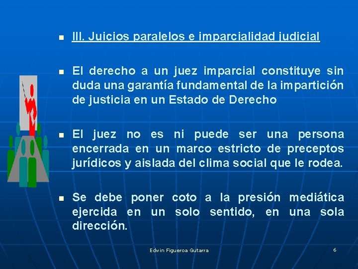 n n III. Juicios paralelos e imparcialidad judicial El derecho a un juez imparcial