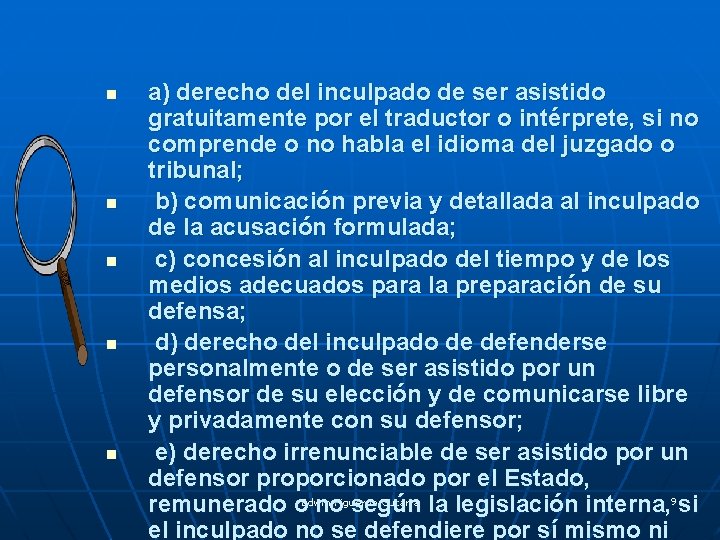 n n n a) derecho del inculpado de ser asistido gratuitamente por el traductor