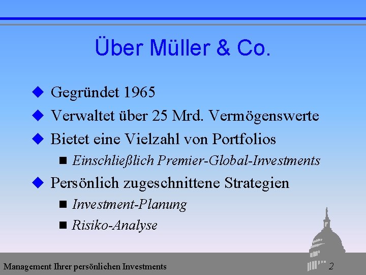 Über Müller & Co. u Gegründet 1965 u Verwaltet über 25 Mrd. Vermögenswerte u Über Müller & Co. u Gegründet 1965 u Verwaltet über 25 Mrd. Vermögenswerte u
