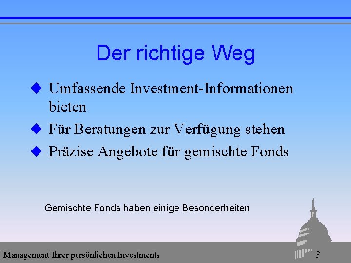 Der richtige Weg u Umfassende Investment-Informationen bieten u Für Beratungen zur Verfügung stehen u