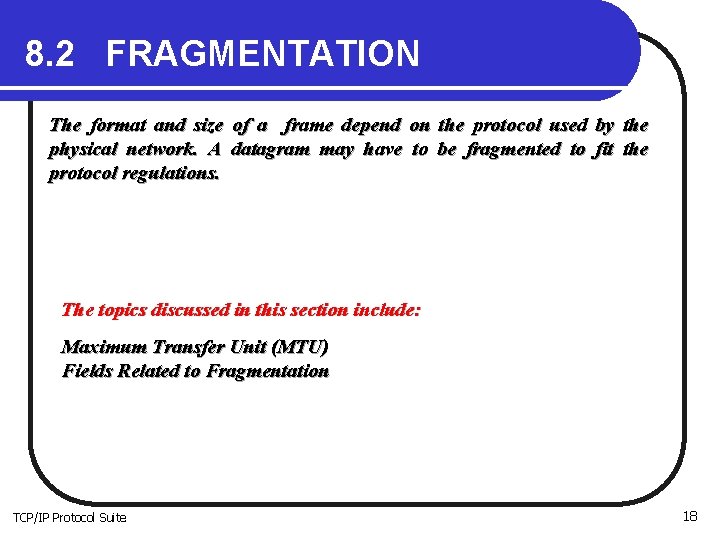 8. 2 FRAGMENTATION The format and size of a frame depend on the protocol