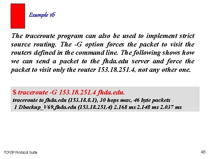 Example 16 The traceroute program can also be used to implement strict source routing.