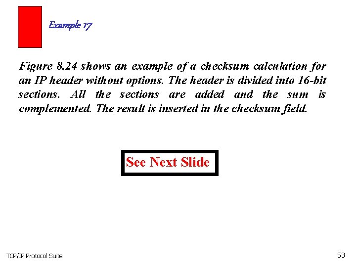 Example 17 Figure 8. 24 shows an example of a checksum calculation for an