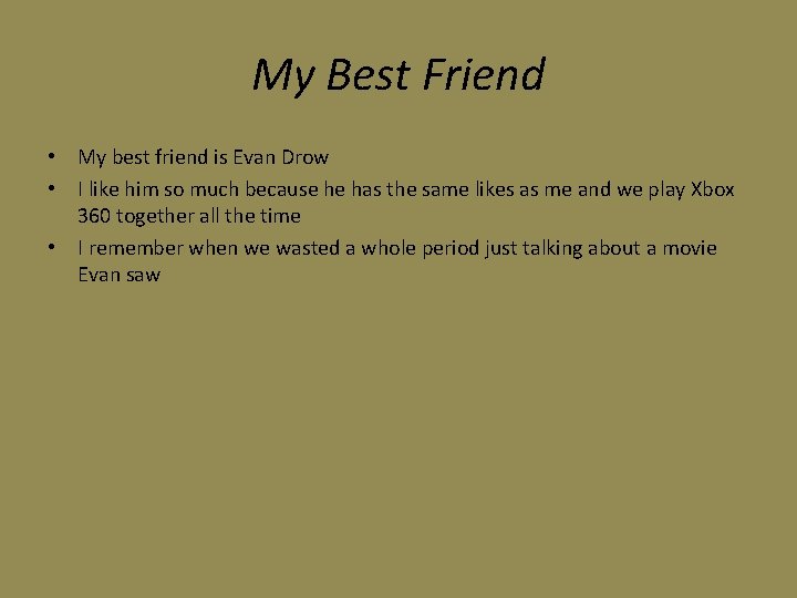 My Best Friend • My best friend is Evan Drow • I like him