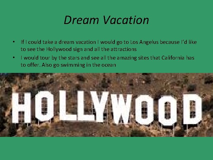 Dream Vacation • If I could take a dream vacation I would go to