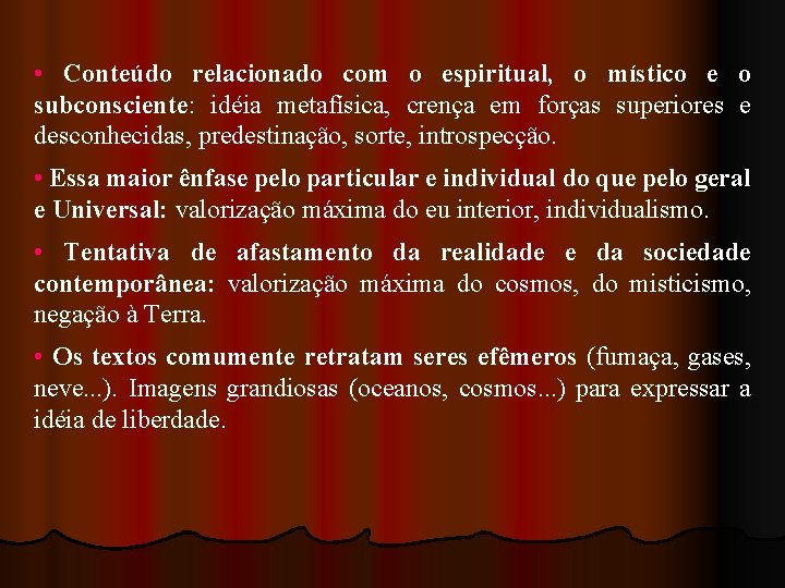  • Conteúdo relacionado com o espiritual, o místico e o subconsciente: idéia metafísica,