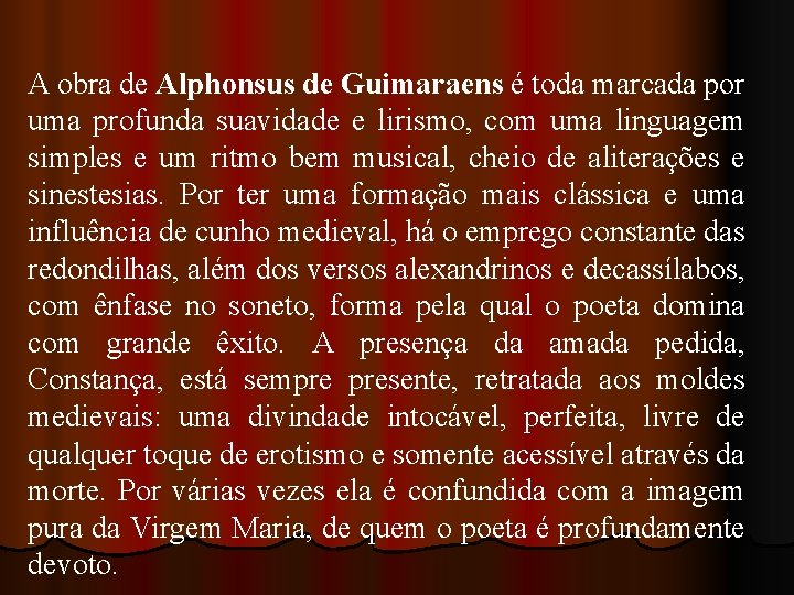 A obra de Alphonsus de Guimaraens é toda marcada por uma profunda suavidade e