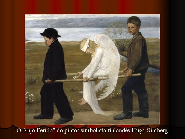 "O Anjo Ferido" do pintor simbolista finlandês Hugo Simberg 