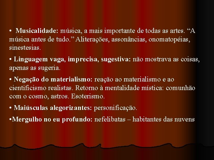  • Musicalidade: música, a mais importante de todas as artes. “A música antes