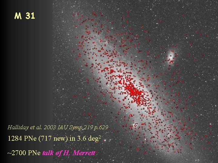 M 31 Halliday et al. 2003 IAU Symp 219 p. 629 1284 PNe (717