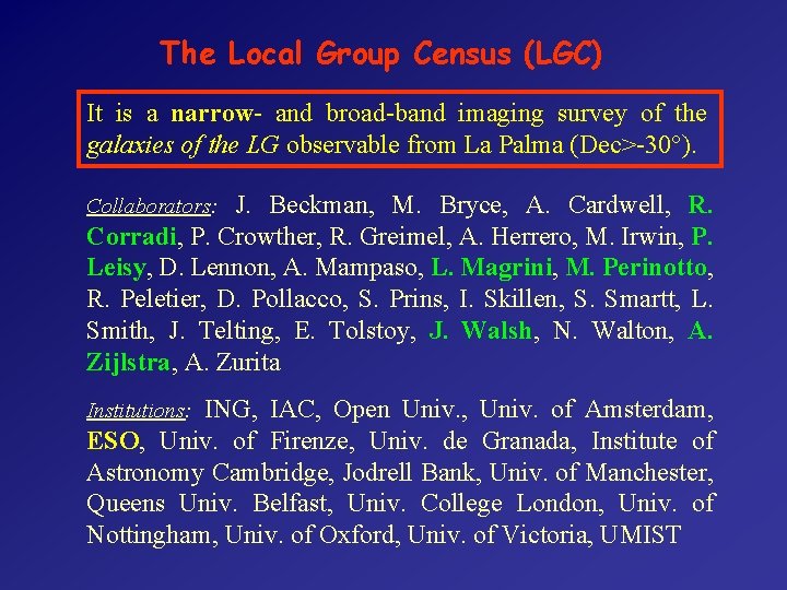 The Local Group Census (LGC) It is a narrow- and broad-band imaging survey of