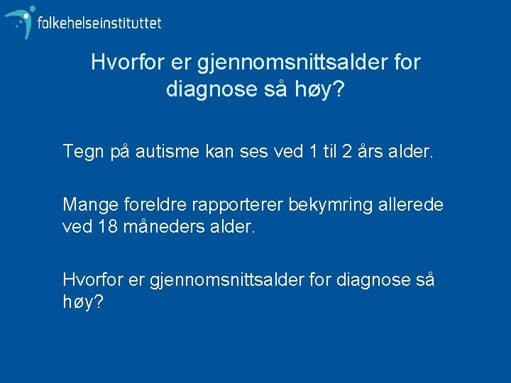 Hvorfor er gjennomsnittsalder for diagnose så høy? Tegn på autisme kan ses ved 1