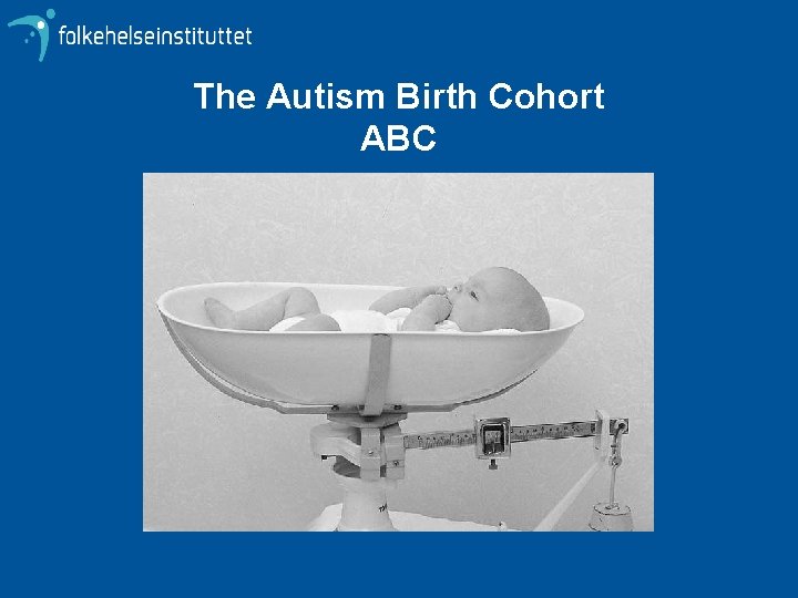 The Autism Birth Cohort ABC 