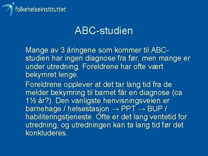 ABC-studien Mange av 3 åringene som kommer til ABCstudien har ingen diagnose fra før,