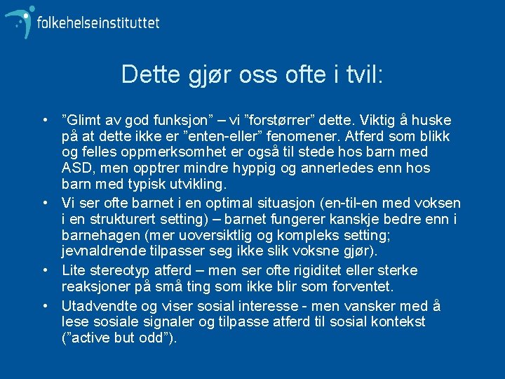 Dette gjør oss ofte i tvil: • ”Glimt av god funksjon” – vi ”forstørrer”