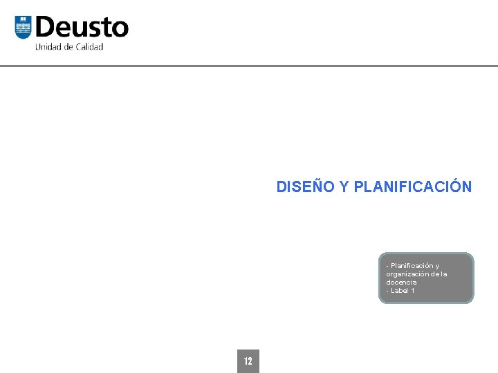 DISEÑO Y PLANIFICACIÓN - Planificación y organización de la docencia - Label 1 12