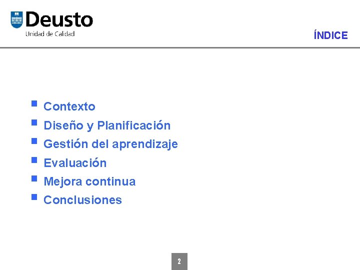 ÍNDICE § Contexto § Diseño y Planificación § Gestión del aprendizaje § Evaluación §