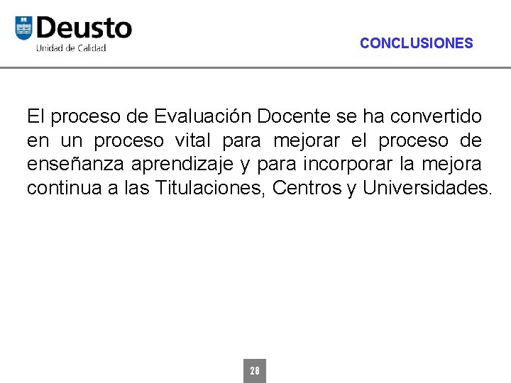 CONCLUSIONES El proceso de Evaluación Docente se ha convertido en un proceso vital para