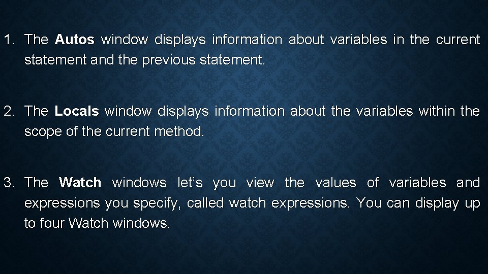 1. The Autos window displays information about variables in the current statement and the