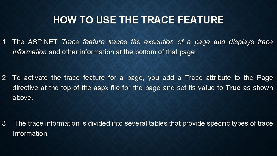 HOW TO USE THE TRACE FEATURE 1. The ASP. NET Trace feature traces the