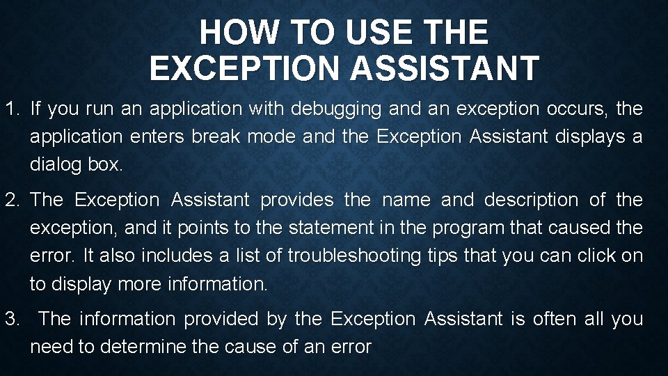 HOW TO USE THE EXCEPTION ASSISTANT 1. If you run an application with debugging