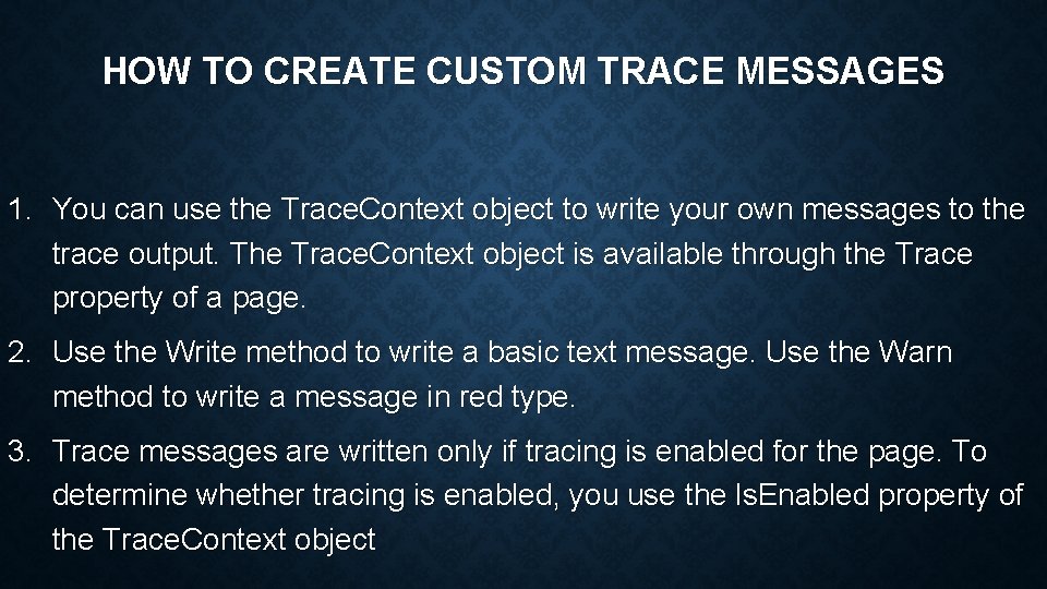 HOW TO CREATE CUSTOM TRACE MESSAGES 1. You can use the Trace. Context object