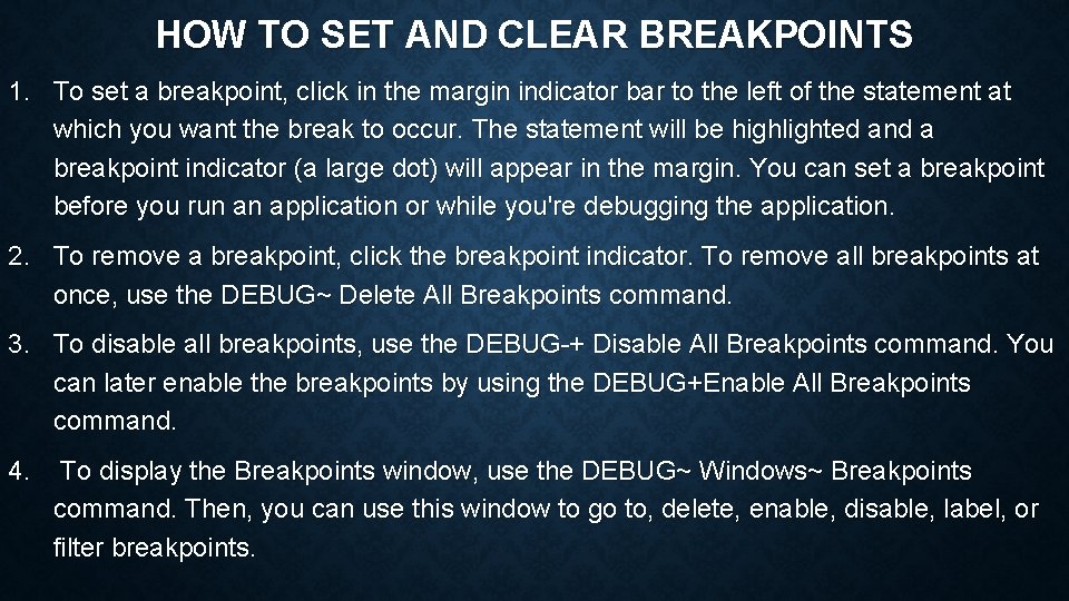 HOW TO SET AND CLEAR BREAKPOINTS 1. To set a breakpoint, click in the