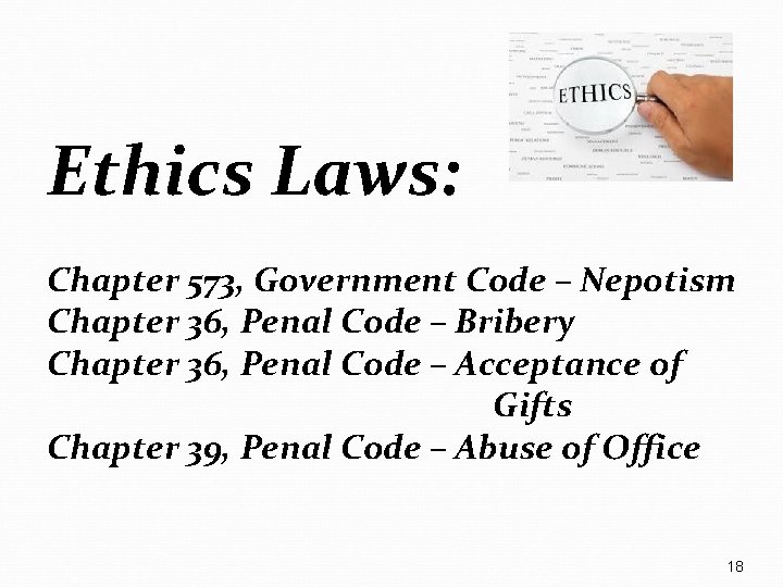 Ethics Laws: Chapter 573, Government Code – Nepotism Chapter 36, Penal Code – Bribery