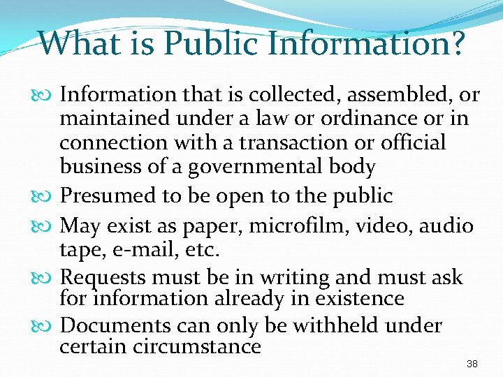 What is Public Information? Information that is collected, assembled, or maintained under a law