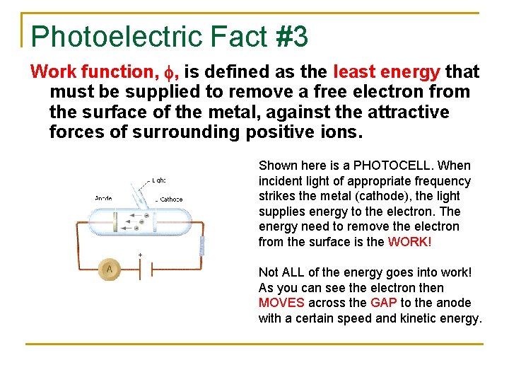 Photoelectric Fact #3 Work function, f, is defined as the least energy that must