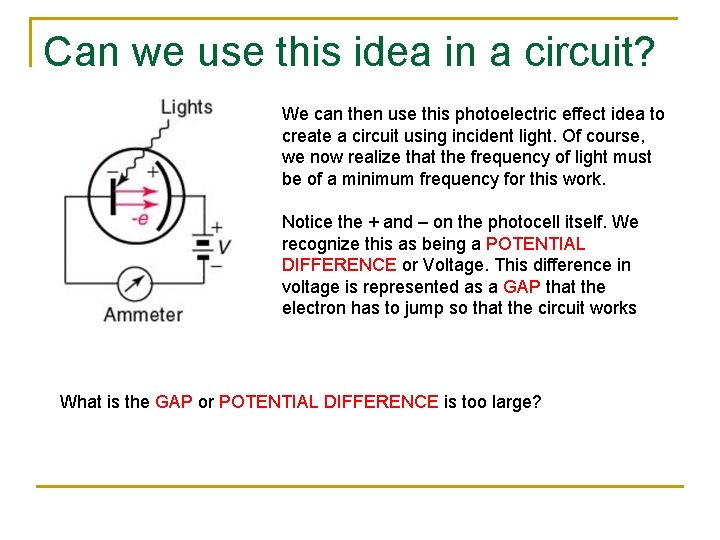 Can we use this idea in a circuit? We can then use this photoelectric Can we use this idea in a circuit? We can then use this photoelectric