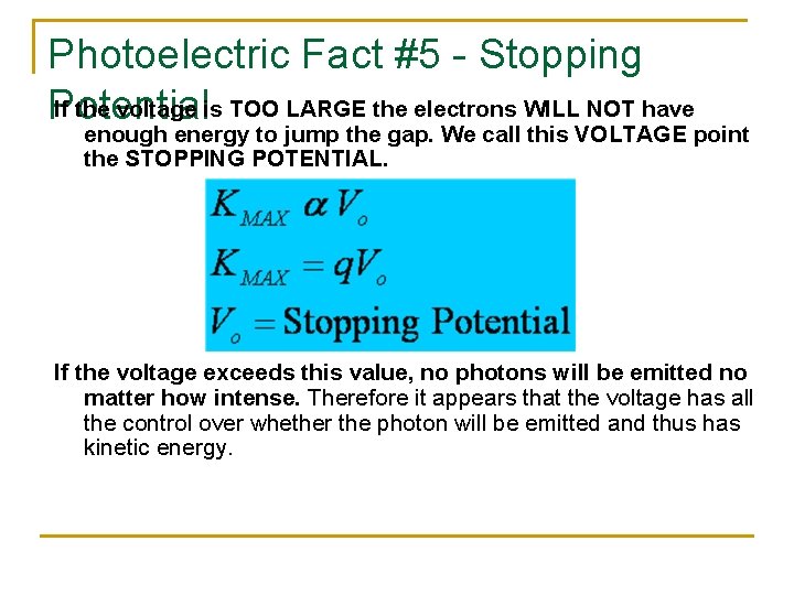 Photoelectric Fact #5 - Stopping If the voltage is TOO LARGE the electrons WILL Photoelectric Fact #5 - Stopping If the voltage is TOO LARGE the electrons WILL