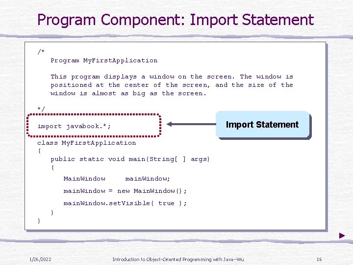 Program Component: Import Statement /* Program My. First. Application This program displays a window Program Component: Import Statement /* Program My. First. Application This program displays a window