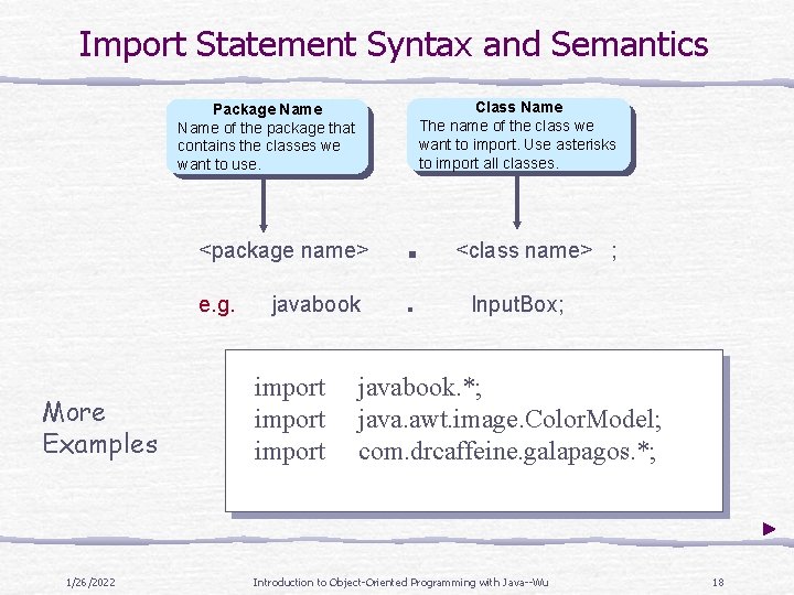 Import Statement Syntax and Semantics Class Name The name of the class we want Import Statement Syntax and Semantics Class Name The name of the class we want